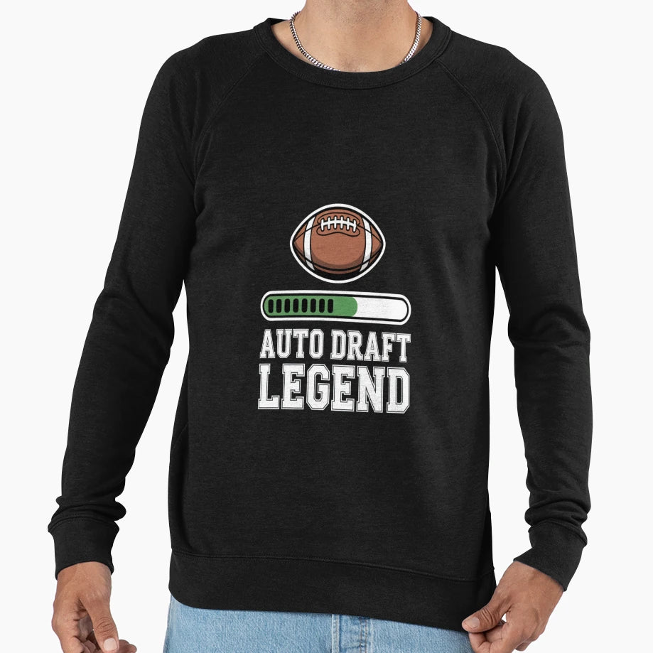 Fantasy Football Auto Draft Legend Sweatshirt - Aesthetic Graphic Men Women - T-Shirt, Sweatshirt, Hoodie