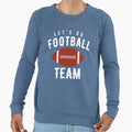 Lets Go Football Team Sweatshirt - Streetwear Style Men Women - T-Shirt, Sweatshirt, Hoodie
