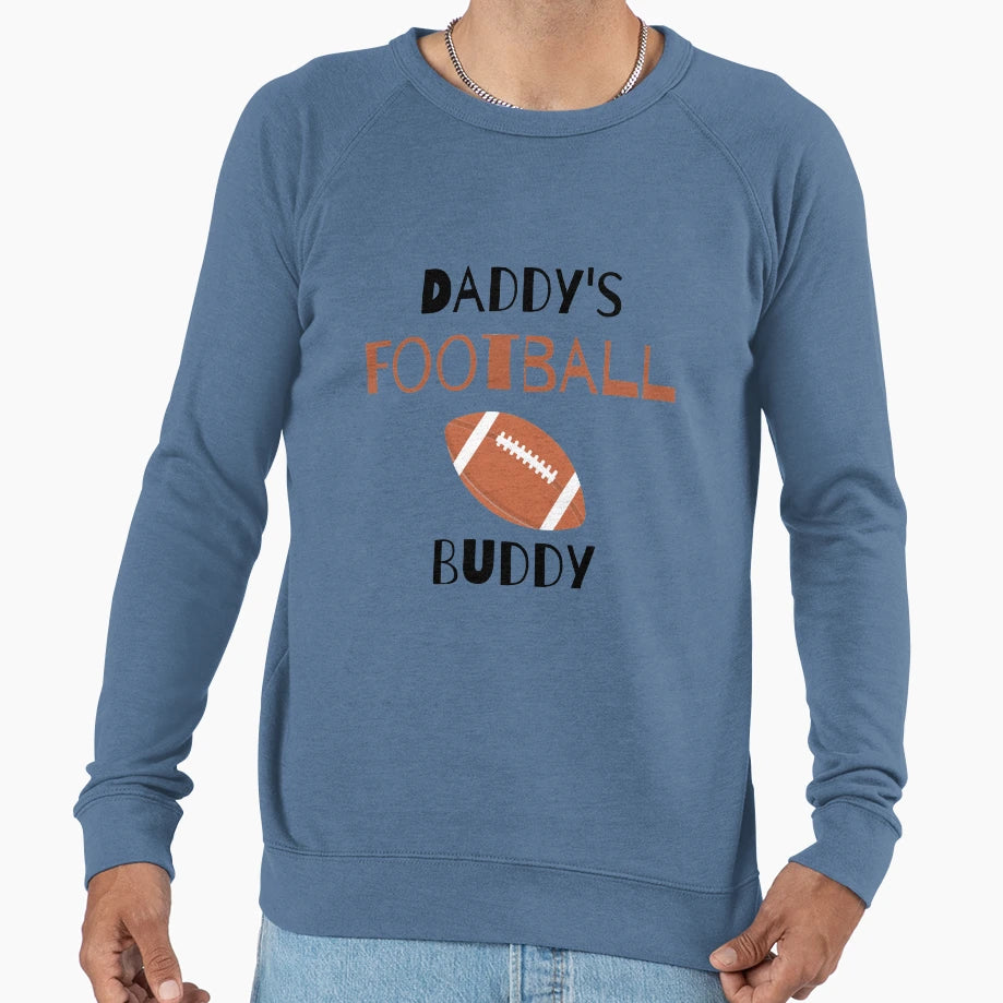 Daddys Football Buddy Funny Sports Sweatshirt - Fun Novelty Design Unisex - T-Shirt, Sweatshirt, Hoodie