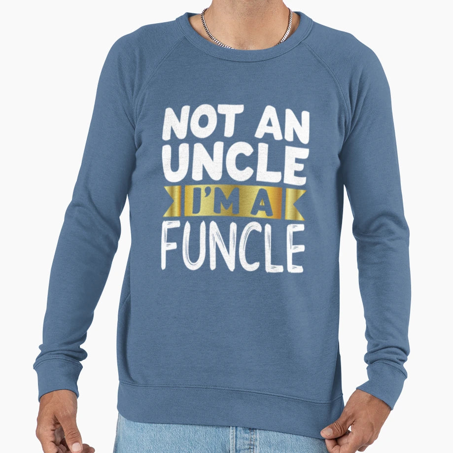 I Am Funcle Funny Uncle Sweatshirt - Aesthetic Graphic Men Women - T-Shirt, Sweatshirt, Hoodie