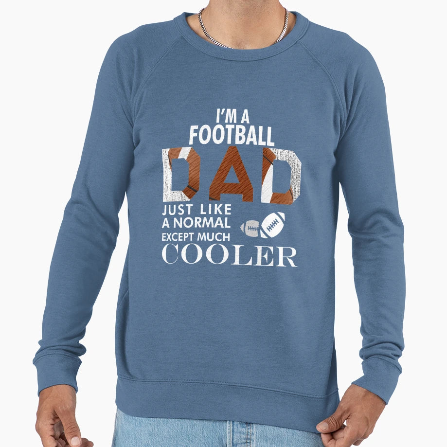 Im Football Dad Just Like Normal Dad T-Shirt - Novelty Apparel Unisex - T-Shirt, Sweatshirt, Hoodie