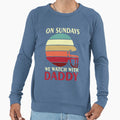 Sunday Football Daddy Fan Sundays We Sweatshirt - Graphic Print Unisex - T-Shirt, Sweatshirt, Hoodie