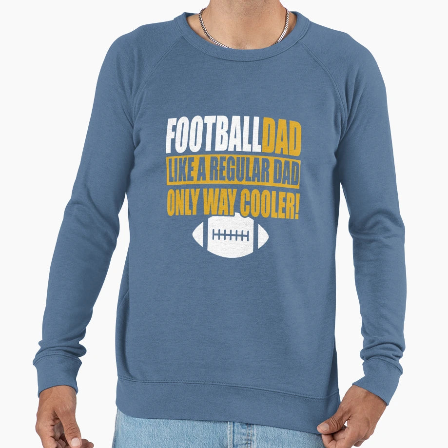 Football Dad Like Regular Dad Only Sweatshirt - Graphic Print for Adults - T-Shirt, Sweatshirt, Hoodie