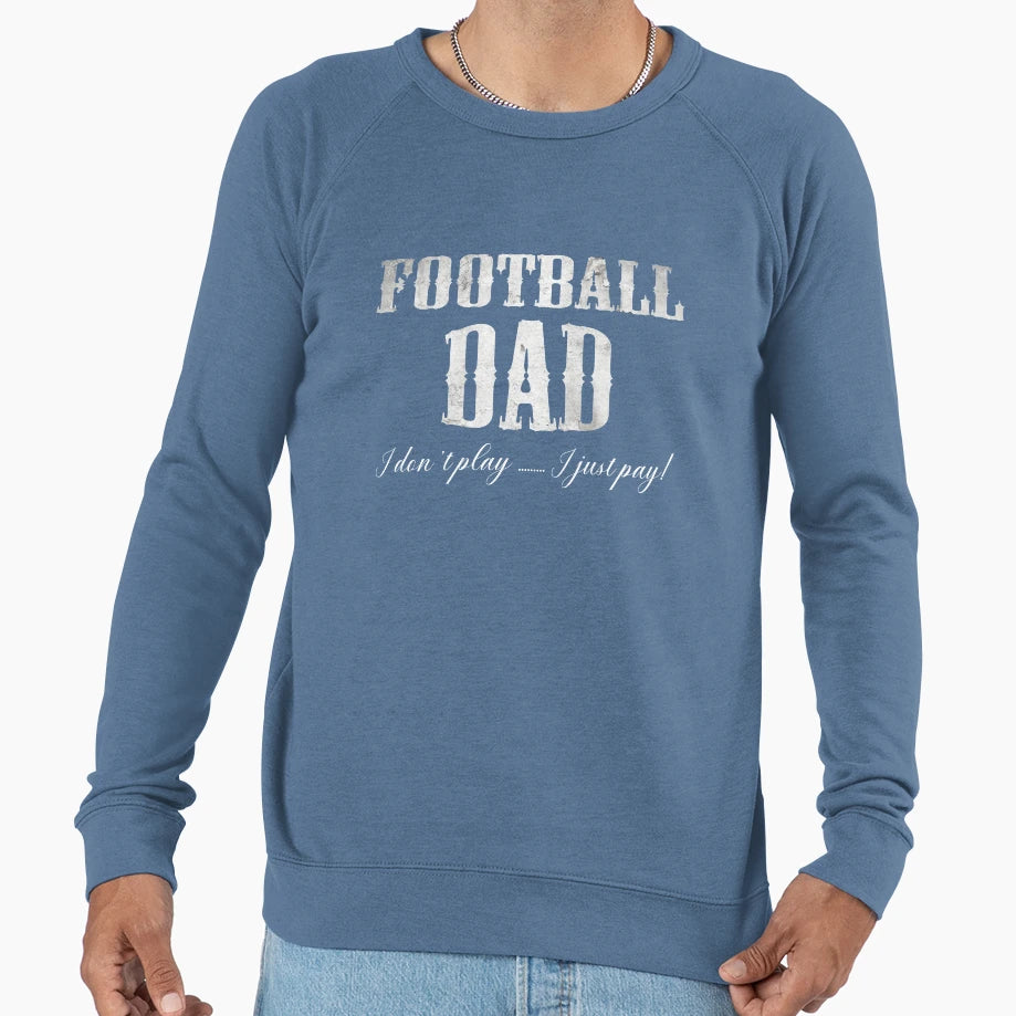 Football Dad Dont Play Just Pay T-Shirt - Novelty Apparel for Adults - T-Shirt, Sweatshirt, Hoodie