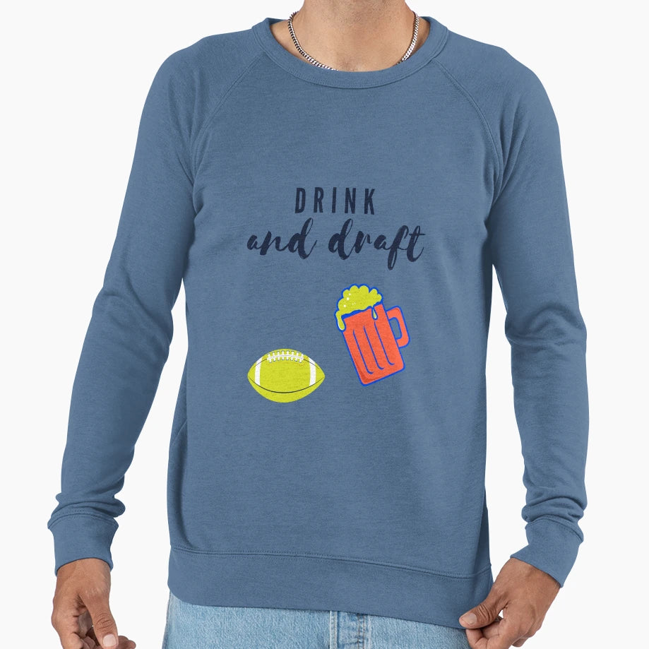 Drink And Draft Sweatshirt - Custom Art Print Unisex - T-Shirt, Sweatshirt, Hoodie