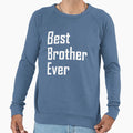 Best Brother Ever Sweatshirt - Novelty Apparel for Adults - T-Shirt, Sweatshirt, Hoodie