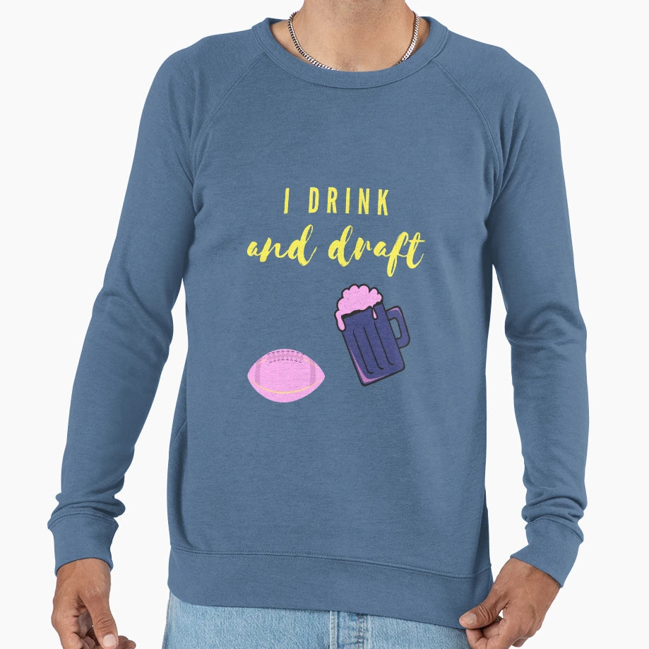 Drink And Draft Sweatshirt - Casual Everyday Wear Men Women - T-Shirt, Sweatshirt, Hoodie
