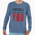 Football Belong To Us Not You Sweatshirt - Trendy Graphic for Adults - T-Shirt, Sweatshirt, Hoodie