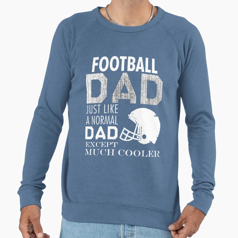 Football Dad Just Like Normal Dad T-Shirt - Aesthetic Graphic Unisex - T-Shirt, Sweatshirt, Hoodie
