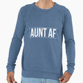 Aunt Af Sweatshirt - Streetwear Style Unisex - T-Shirt, Sweatshirt, Hoodie