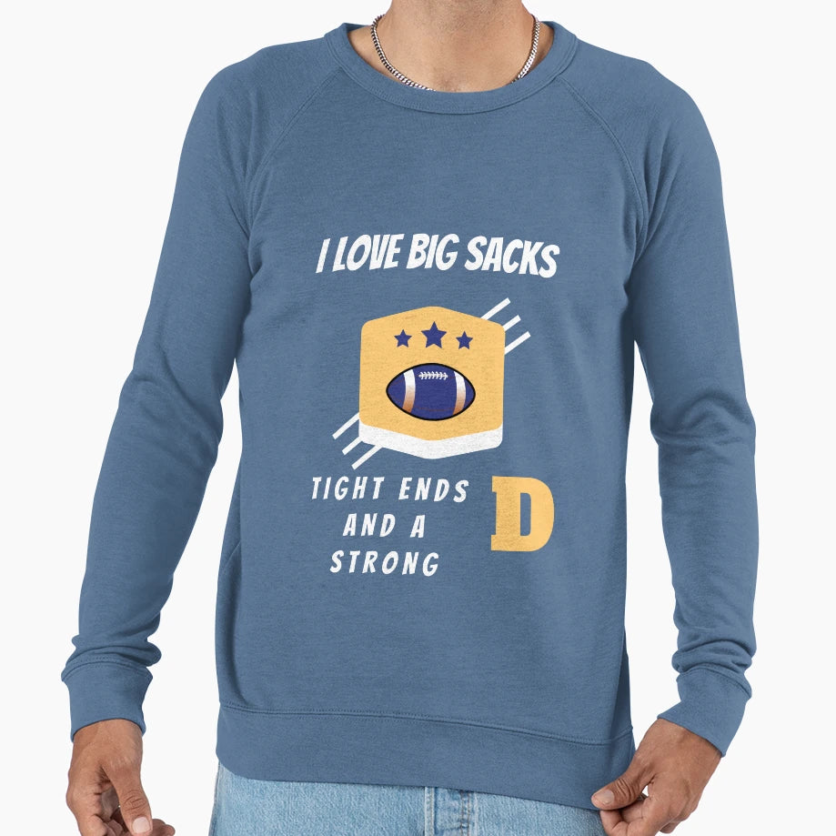 I Love Big Sacks Tight Ends And T-Shirt - Streetwear Style Men Women - T-Shirt, Sweatshirt, Hoodie