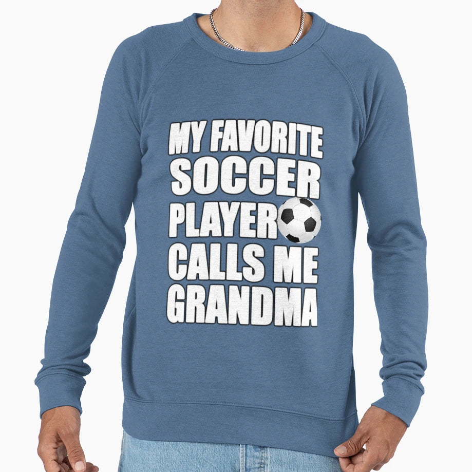 My Favorite Soccer Player Calls Me Sweatshirt - Trendy Graphic Men Women - T-Shirt, Sweatshirt, Hoodie