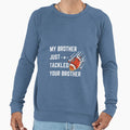 My Brother Just Tackled Your Sweatshirt - Minimalist Print for Adults - T-Shirt, Sweatshirt, Hoodie