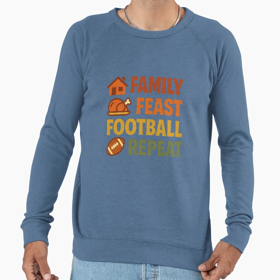 Family Feast Football Repeat Thanksgiving T-Shirt - Streetwear Style Unisex - T-Shirt, Sweatshirt, Hoodie