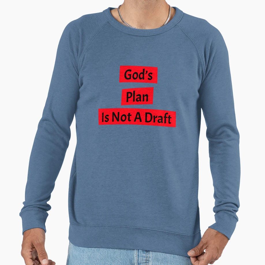 Gods Plan Is Not Draft Sweatshirt - Streetwear Style for Adults - T-Shirt, Sweatshirt, Hoodie