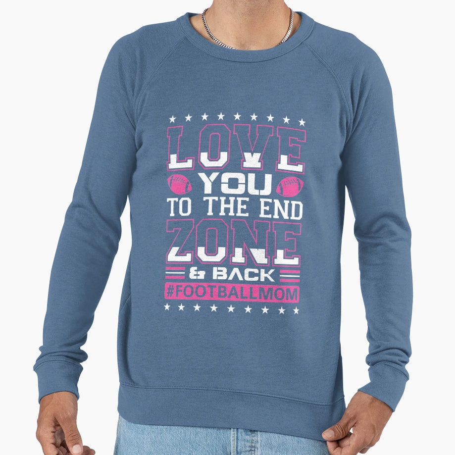Love You To End Zone And Back 3 Sweatshirt - Custom Art Print Unisex - T-Shirt, Sweatshirt, Hoodie