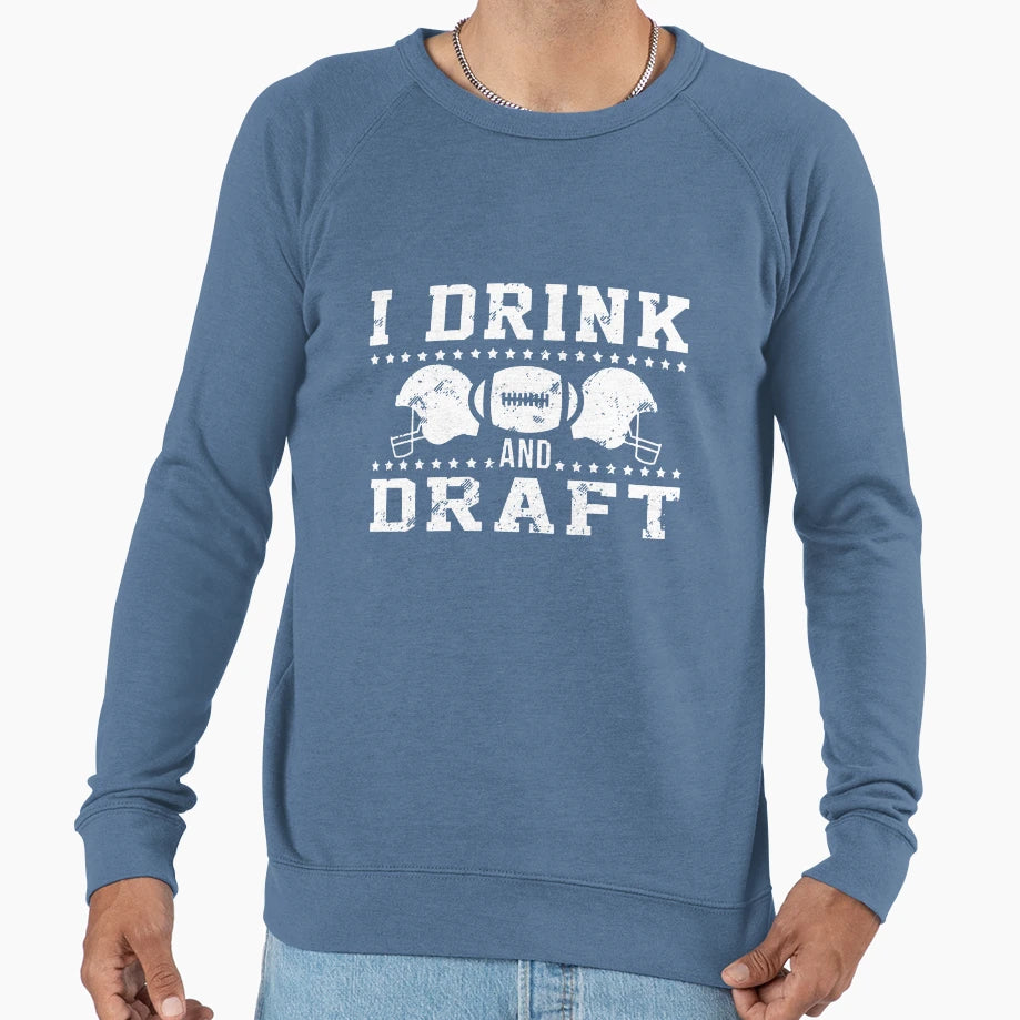 I Drink And Draft Sweatshirt - Custom Art Print Unisex - T-Shirt, Sweatshirt, Hoodie