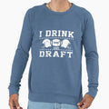 I Drink And Draft Sweatshirt - Custom Art Print Unisex - T-Shirt, Sweatshirt, Hoodie