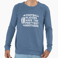 Funny Football Players Have Sweatshirt - Novelty Apparel for Adults - T-Shirt, Sweatshirt, Hoodie