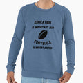 Education Is Important But Football Sweatshirt - Fun Novelty Design Unisex - T-Shirt, Sweatshirt, Hoodie