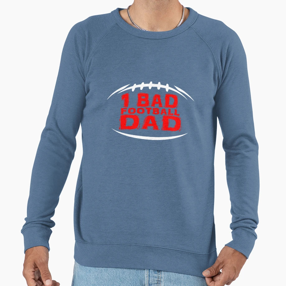 1 Bad Football Dad Sweatshirt - Novelty Apparel Unisex - T-Shirt, Sweatshirt, Hoodie