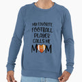 My Favorite Football Player Calls Me Sweatshirt - Minimalist Print Unisex - T-Shirt, Sweatshirt, Hoodie