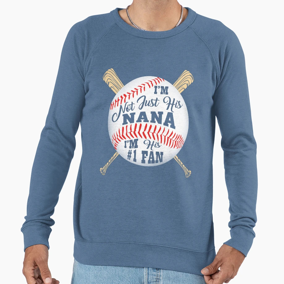 Im Not Just His Nana Im His 1 Sweatshirt - Casual Everyday Wear Men Women - T-Shirt, Sweatshirt, Hoodie