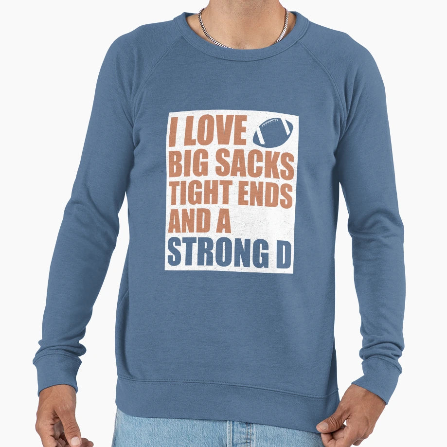 I Love Big Sacks Tight Ends And Strong D T-Shirt - Minimalist Print Unisex - T-Shirt, Sweatshirt, Hoodie