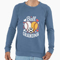 Ball Grandma Funny Baseball Softball Sweatshirt - Aesthetic Graphic Unisex - T-Shirt, Sweatshirt, Hoodie