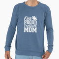 One Proud Football Mom Sweatshirt - Casual Everyday Wear Unisex - T-Shirt, Sweatshirt, Hoodie