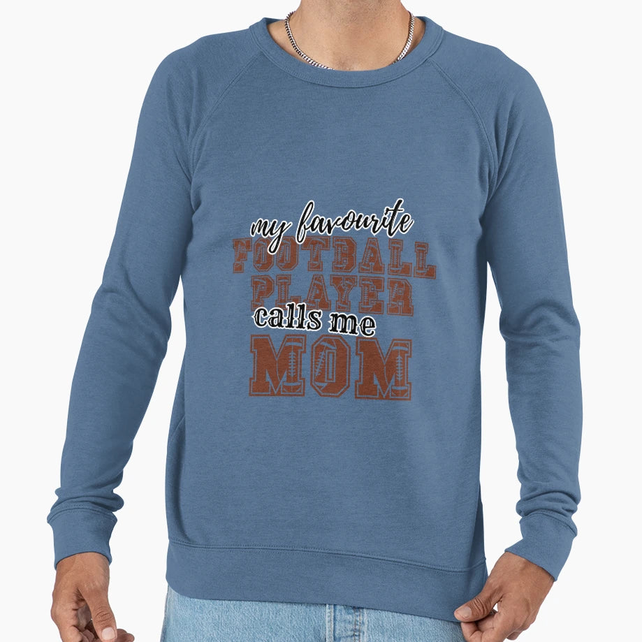 My Favourite Football Player Calls Me Sweatshirt - Trendy Graphic Unisex - T-Shirt, Sweatshirt, Hoodie