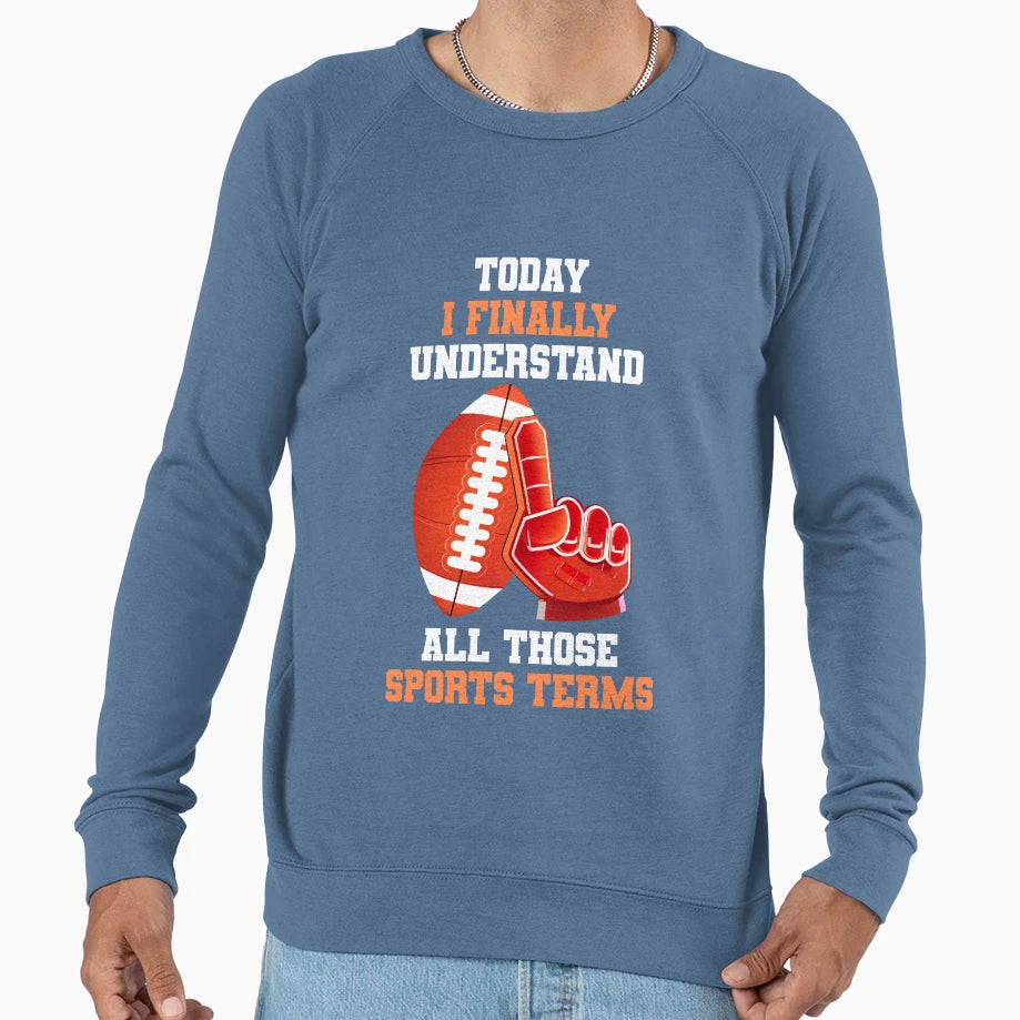 Today I Finally Understand All Sweatshirt - Streetwear Style for Adults - T-Shirt, Sweatshirt, Hoodie