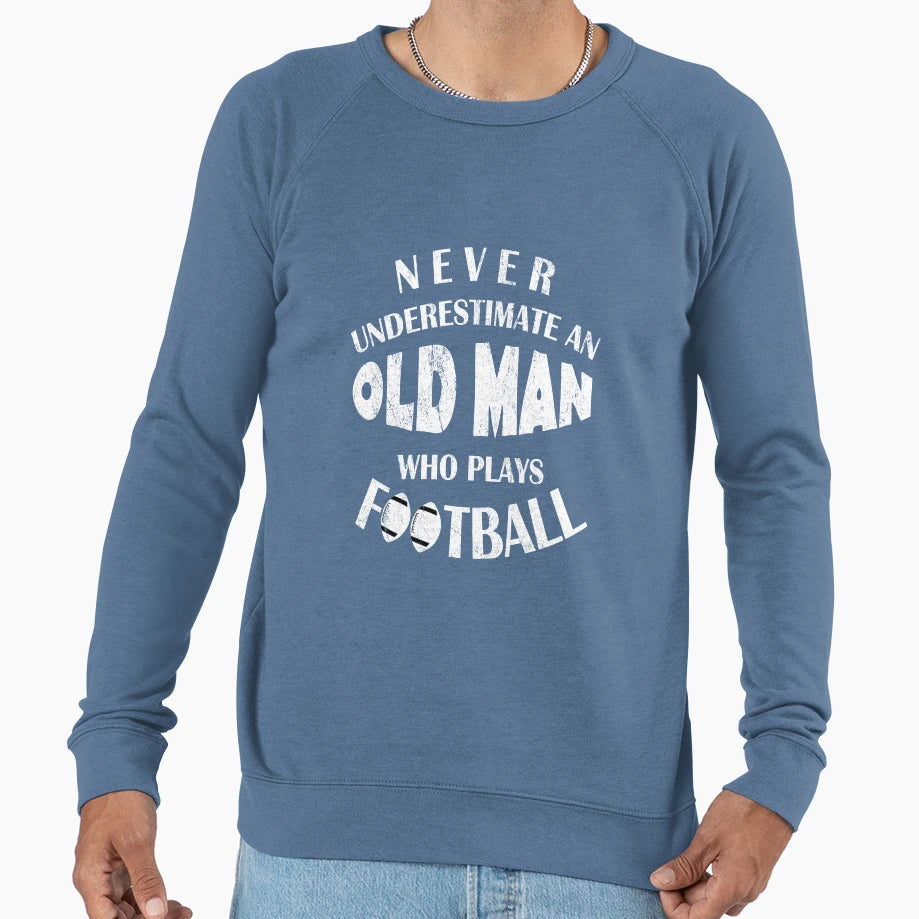 Never Underestimate Old Who Sweatshirt - Fun Novelty Design Men Women - T-Shirt, Sweatshirt, Hoodie