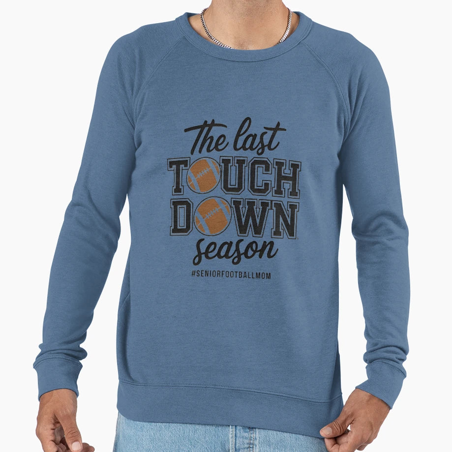 Last Touchdown Season Sweatshirt - Custom Art Print Men Women - T-Shirt, Sweatshirt, Hoodie