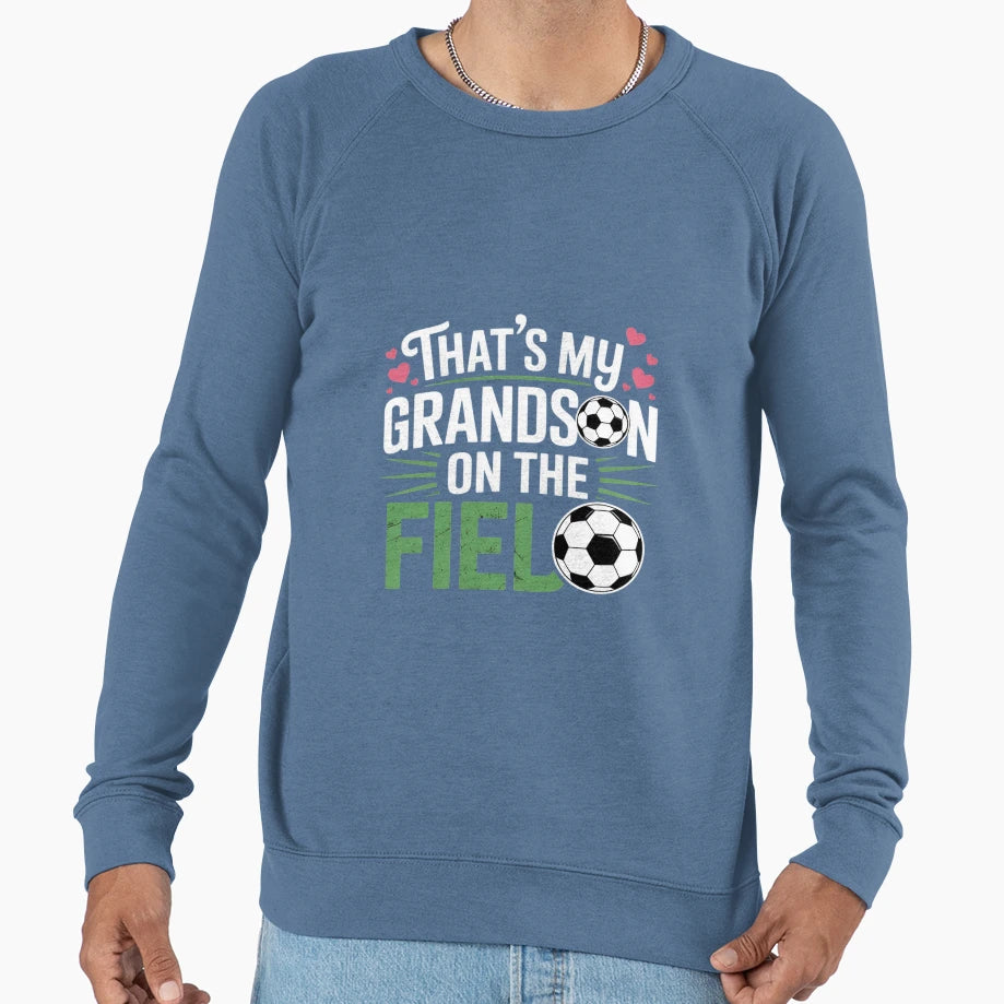Thats My Grandson Field Proud Soccer Sweatshirt - Unique Graphic Men Women - T-Shirt, Sweatshirt, Hoodie