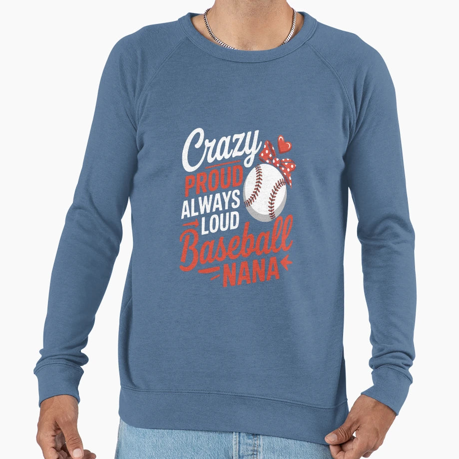 Womens Crazy Proud Baseball Nana Sweatshirt - Unique Graphic Men Women - T-Shirt, Sweatshirt, Hoodie