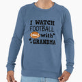 I Watch Football Grandma Funny Football Sweatshirt - Trendy Graphic Unisex - T-Shirt, Sweatshirt, Hoodie