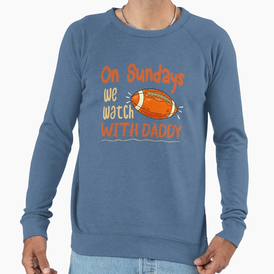 Sundays We Watch Daddy Funny Family Sweatshirt - Minimalist Print Unisex - T-Shirt, Sweatshirt, Hoodie