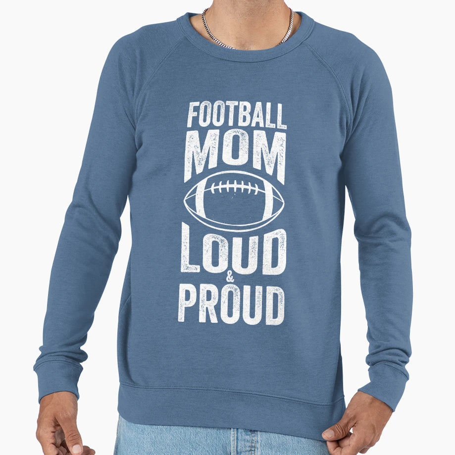 Football Mom Loud Proud Moms Sweatshirt - Unique Graphic Men Women - T-Shirt, Sweatshirt, Hoodie