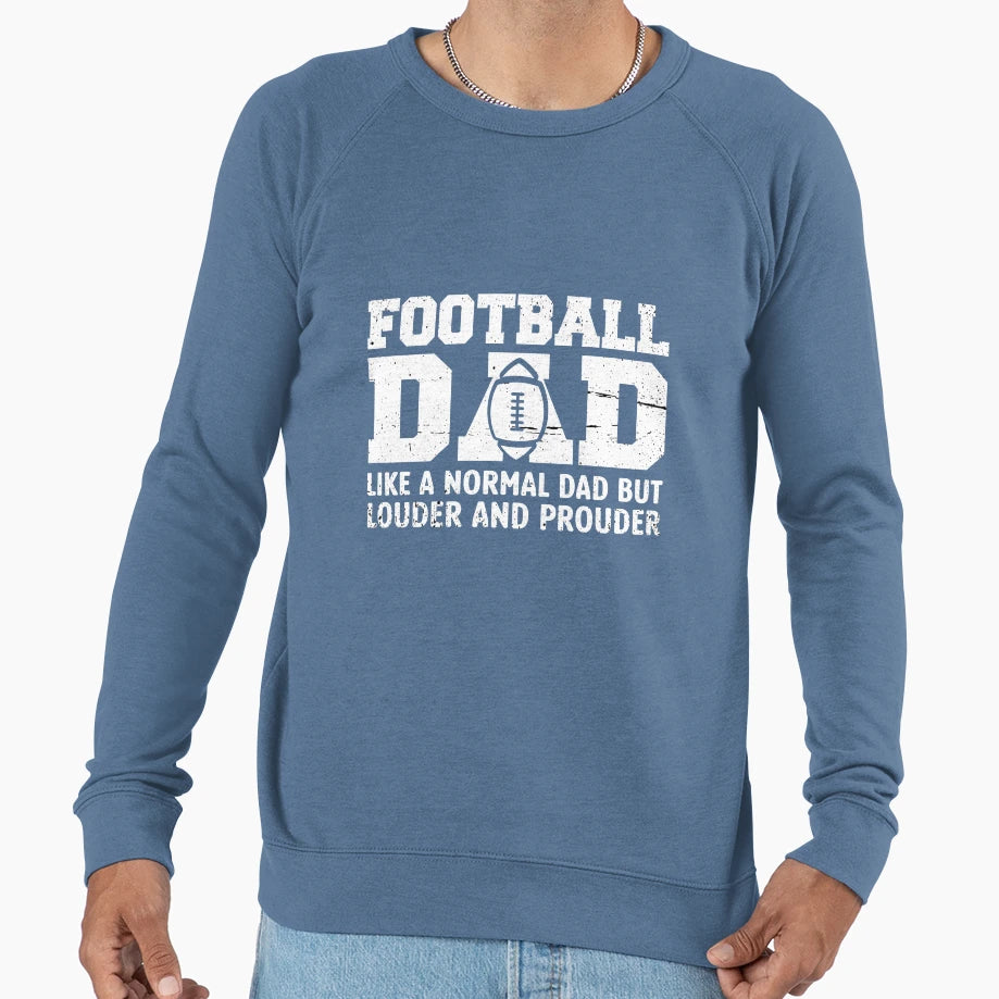 Football Dad Like Normal Dad Sweatshirt - Casual Everyday Wear for Adults - T-Shirt, Sweatshirt, Hoodie