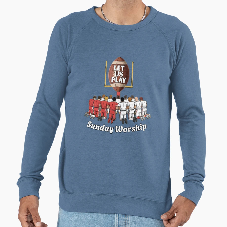 Let Us Play Football Sunday Worship Sweatshirt - Graphic Print Unisex - T-Shirt, Sweatshirt, Hoodie