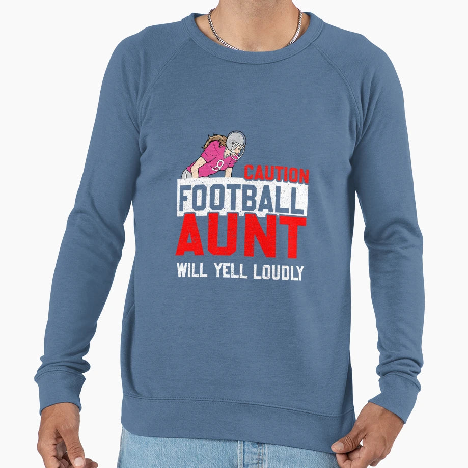 Caution Football Aunt Will Yell Sweatshirt - Aesthetic Graphic Unisex - T-Shirt, Sweatshirt, Hoodie
