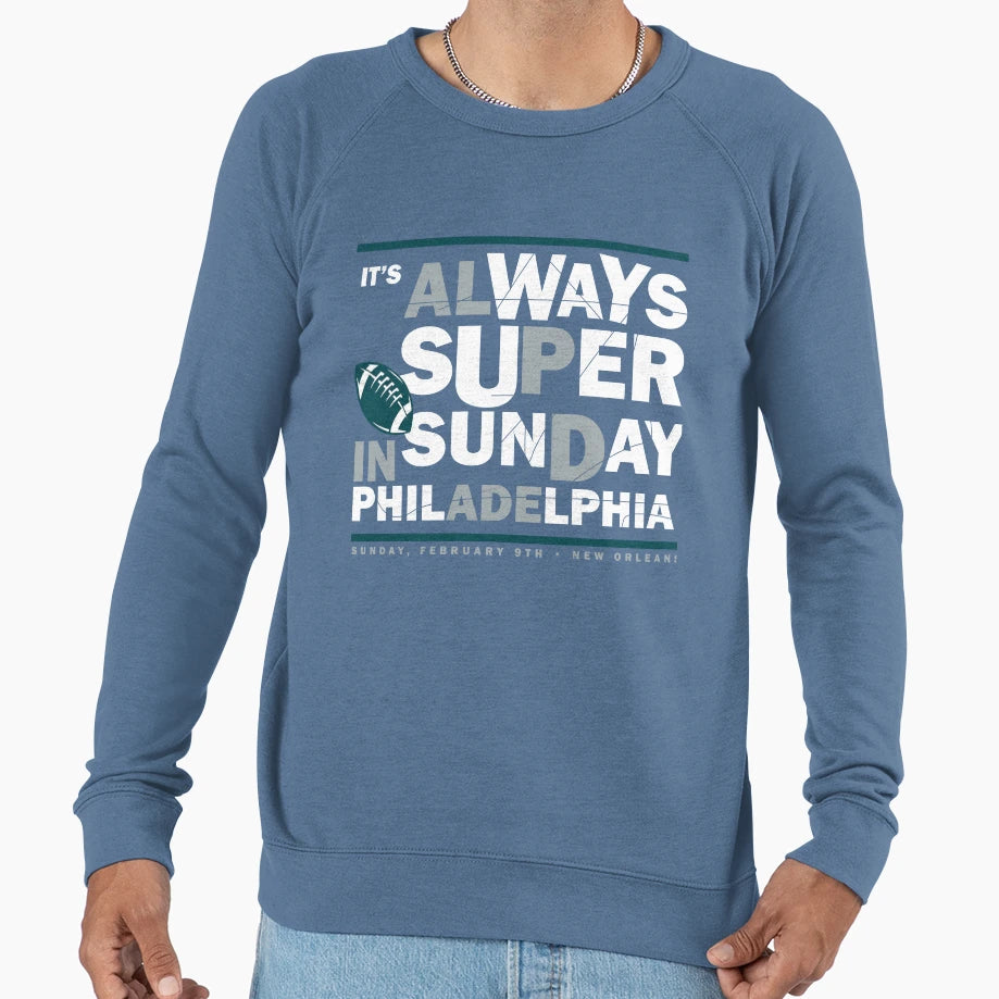 Its Always Super Philadelphia Sweatshirt - Fun Novelty Design Men Women - T-Shirt, Sweatshirt, Hoodie