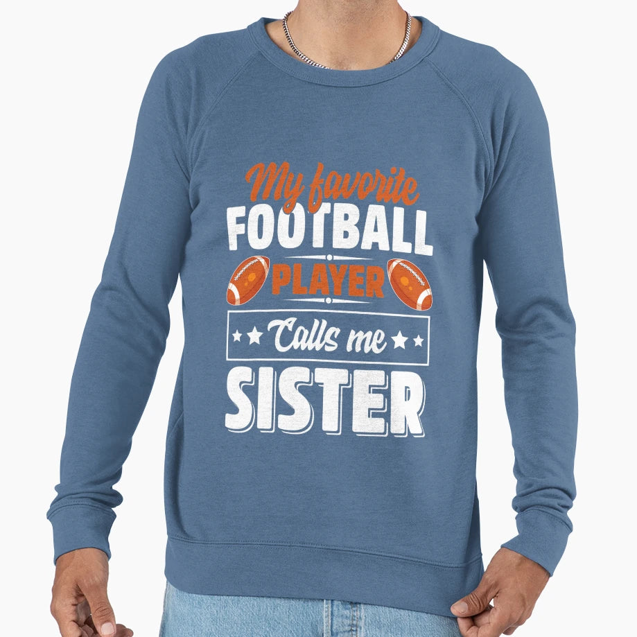 My Favorite Football Player Calls Me Sweatshirt - Graphic Print Men Women - T-Shirt, Sweatshirt, Hoodie