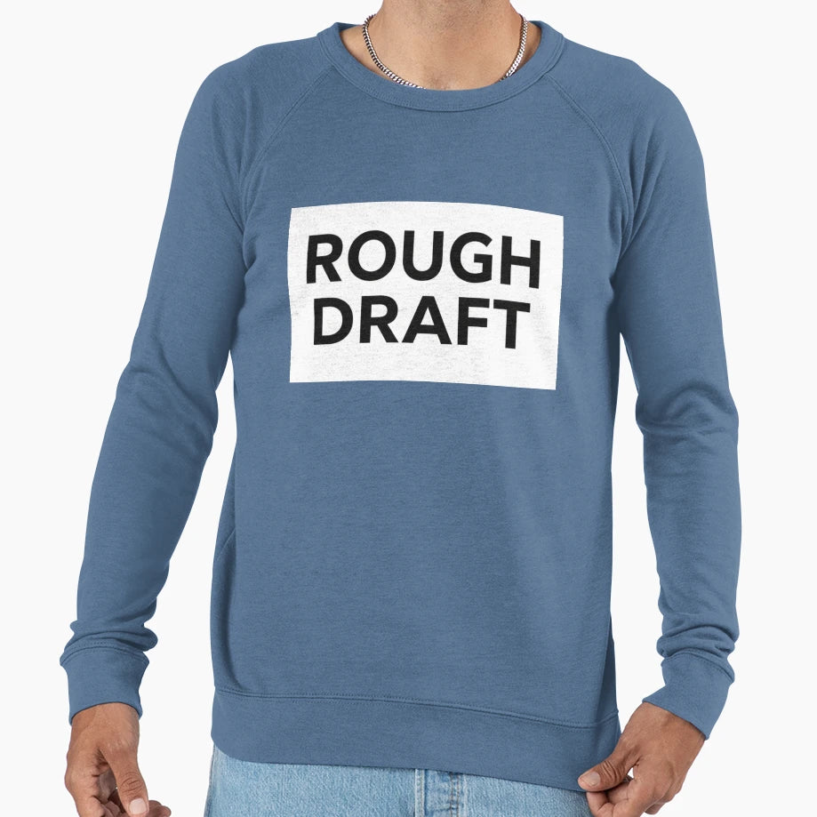 Rough Draft Sweatshirt - Minimalist Print Men Women - T-Shirt, Sweatshirt, Hoodie