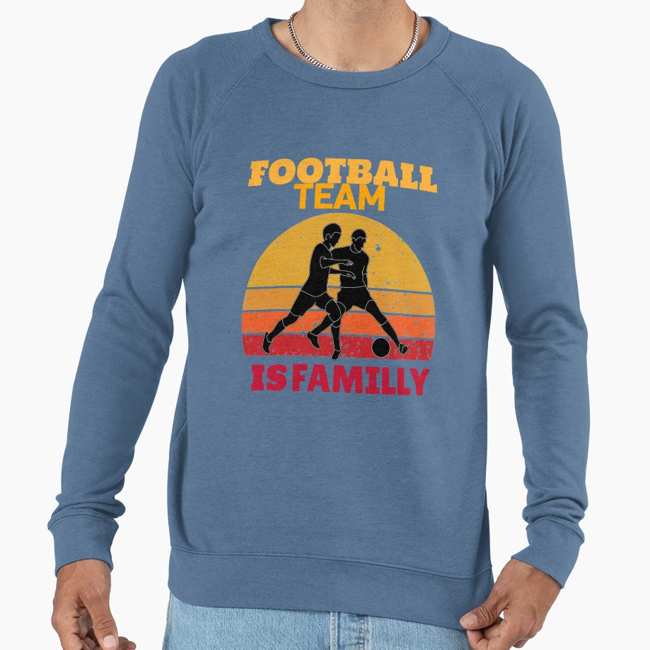 Football Team Is Familly Sweatshirt - Unique Graphic Men Women - T-Shirt, Sweatshirt, Hoodie