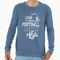 Livin That Football Mom Life Sweatshirt - Trendy Graphic Men Women - T-Shirt, Sweatshirt, Hoodie