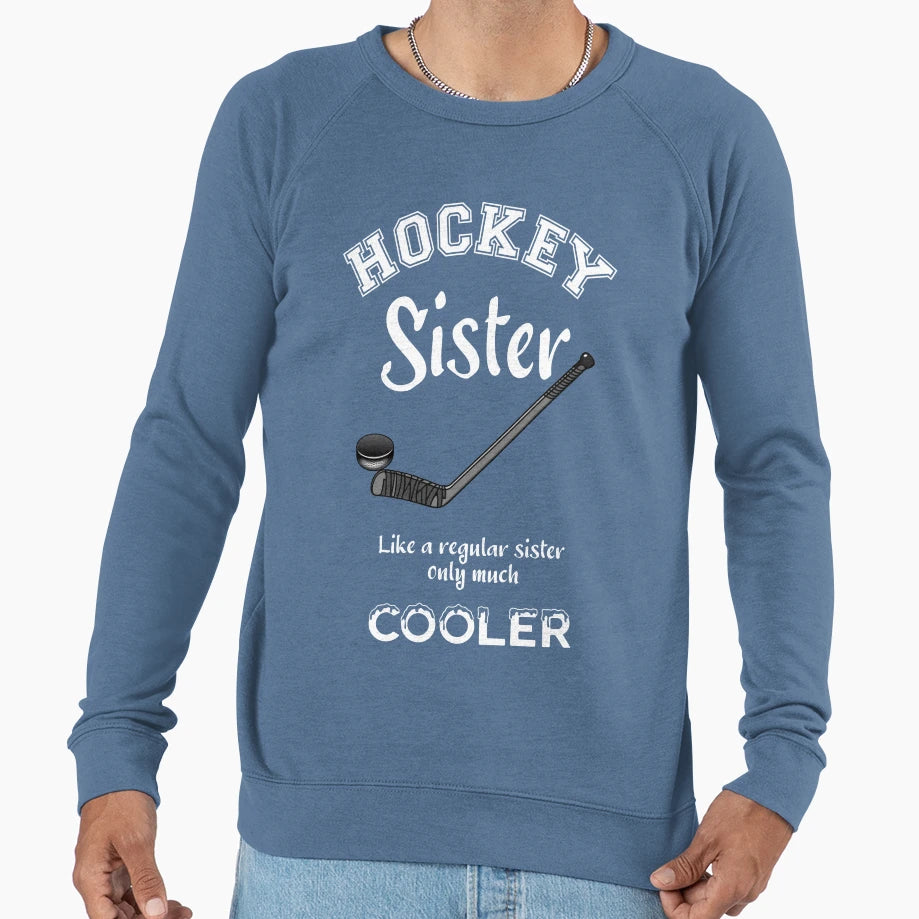 Hockey Sister Like Regular Sister Sweatshirt - Custom Art Print Men Women - T-Shirt, Sweatshirt, Hoodie