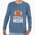 American Football Mom Sports Sweatshirt - Streetwear Style Men Women - T-Shirt, Sweatshirt, Hoodie