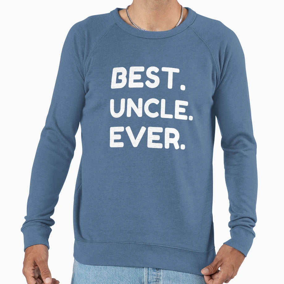 Best Uncle Ever Sweatshirt - Custom Art Print Men Women - T-Shirt, Sweatshirt, Hoodie